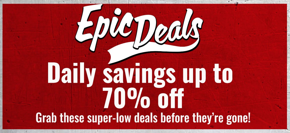 Epic Deals: Daily savings up to 70% off. Grab these super-low deals before they're gone! Discounts cannot be applied to excluded items including: items shipped directly from vendor, heavyweight items or past purchases.