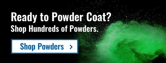 Ready to Powder Coat? Click to shop hundreds of Powders.