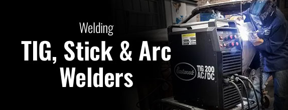 Welding: TIG, Stick & Arc Welders
