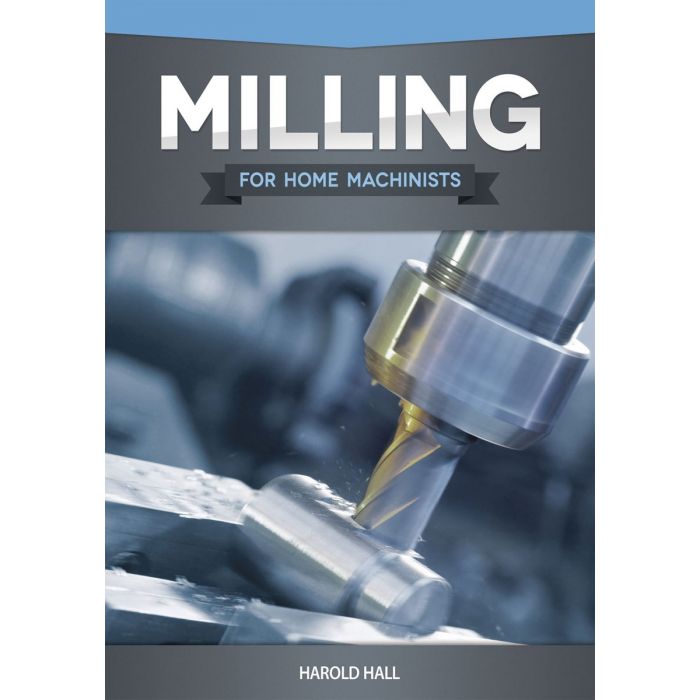 Milling for home Machinists For Home Machinists