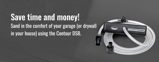 Save time and money! Sand in the comfort of your Garage (or drywall in your house) using the Contour DSB.