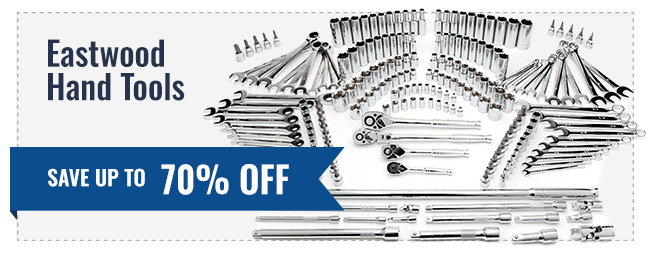 Eastwood Hand Tools Save up to 70% off