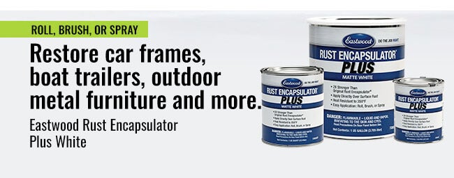 Roll, Brush, or Spray. Restore car frames, boat trailers, outdoor metal furniture and more. Eastwood Rust Encapsulator Plus White.