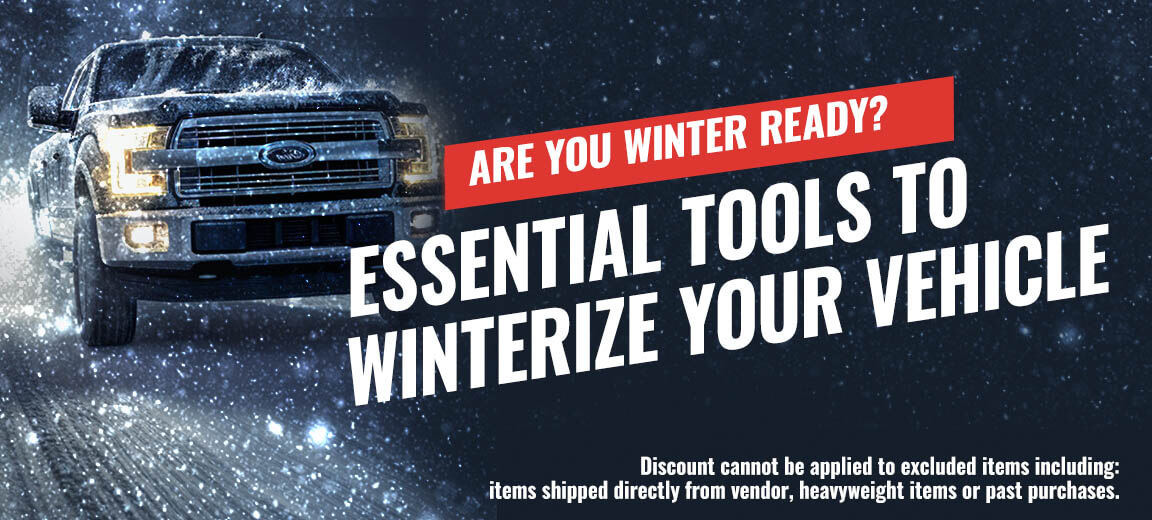 Are you winter ready? Essential tools to winterize your vehicle! Discount cannot be applied to excluded items including: items shipped directly from vendor, heavyweight items or past purchases.